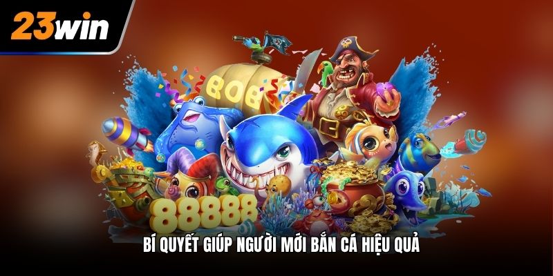 Bí quyết giúp người mới bắn cá hiệu quả