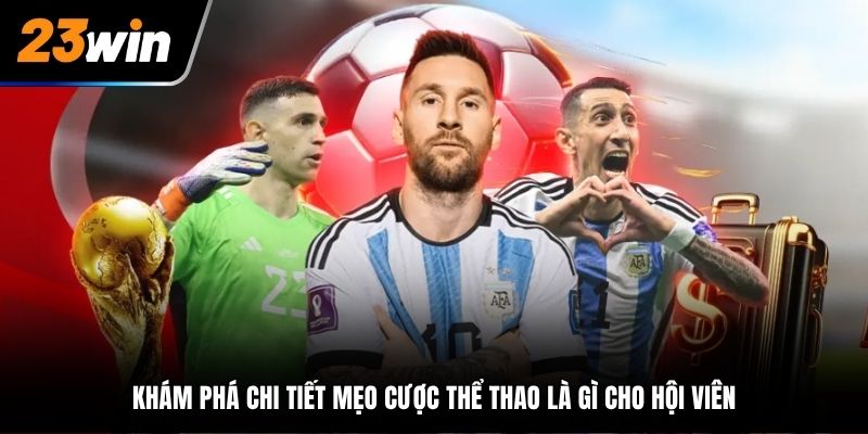 Khám phá chi tiết mẹo cược thể thao là gì cho hội viên