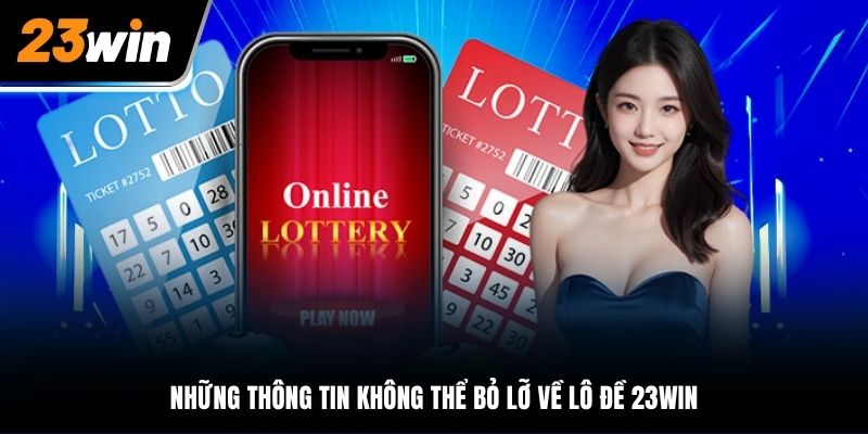 Những thông tin không thể bỏ lỡ về lô đề 23WIN