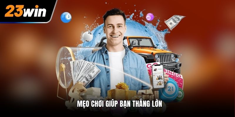 Mẹo chơi giúp bạn thắng lớn